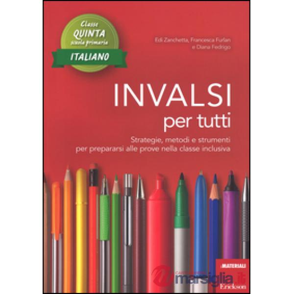 INVALSI per tutti. Strategie, metodi e strumenti per prepararsi alle prove nella