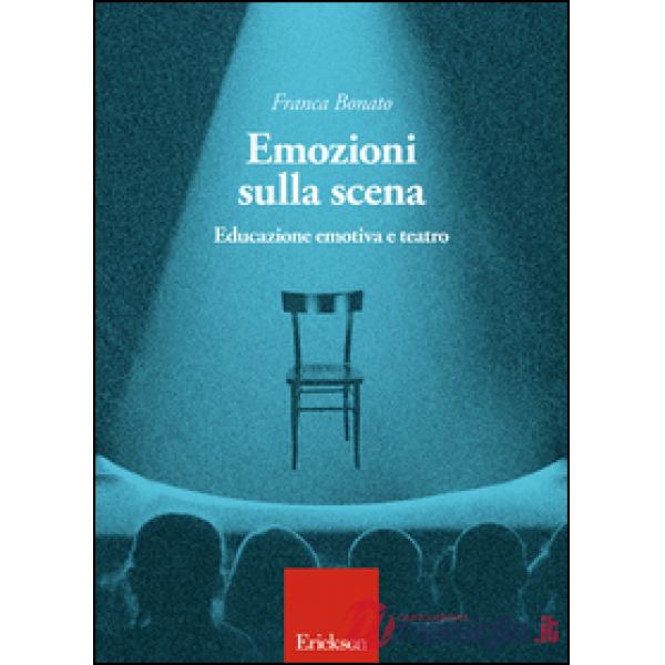 Emozioni sulla scena. Educazione emotiva a teatro