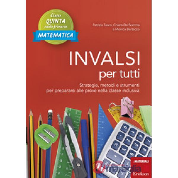 INVALSI per tutti. Strategie, metodi e strumenti per prepararsi alle prove nella