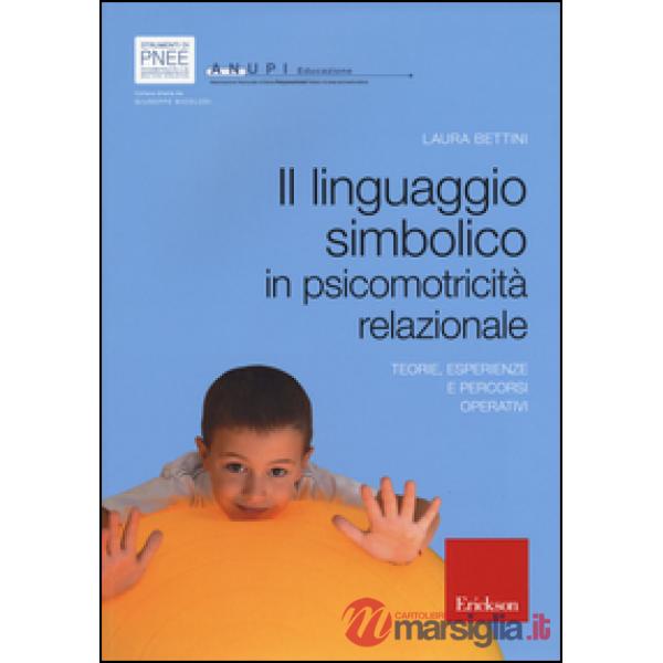 Linguaggio simbolico in psicomotricità relazionale. Teorie, esperienze e percorsi operativi (Il)