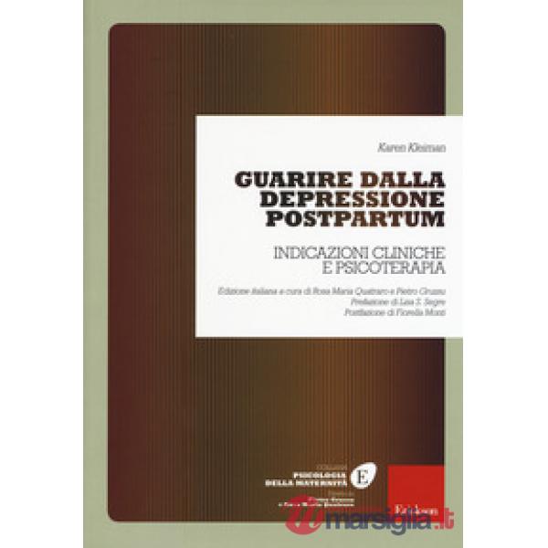 Guarire dalla depressione postpartum. Indicazioni cliniche e psicoterapia