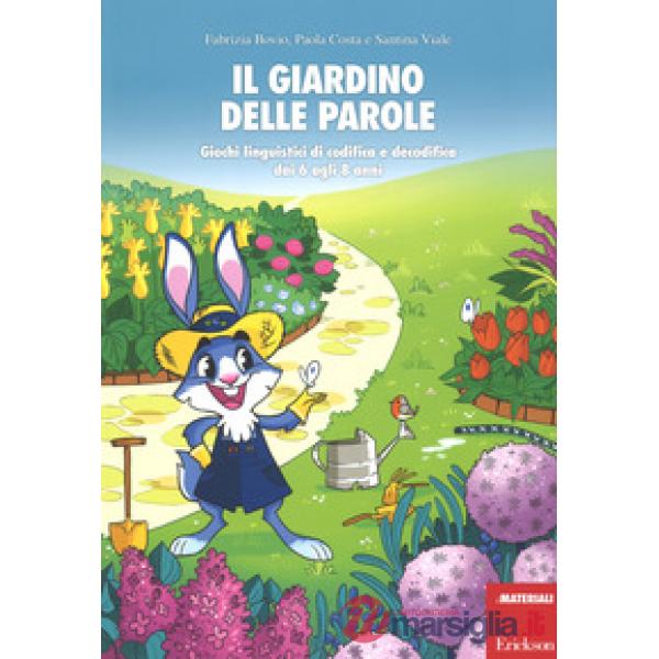 Giardino delle parole. Giochi linguistici di codifica e decodifica dai 6 agli 8 anni. Con Poster (Il)