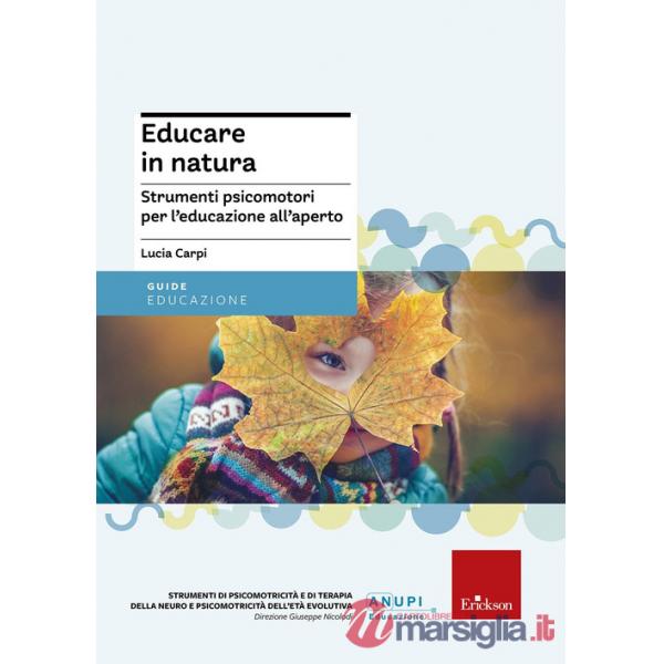 Educare in natura. Strumenti psicomotori per l'educazione all'aperto
