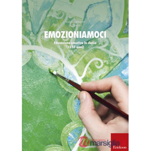 Emozioniamoci. Educazione emotiva in classe (12-17 anni)