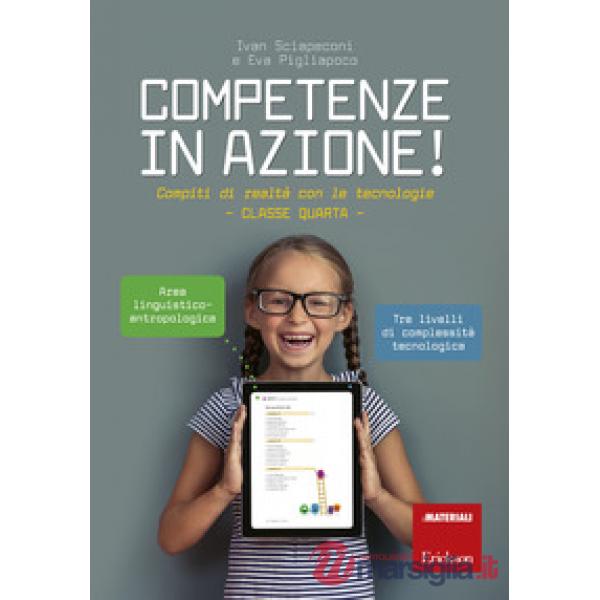 Competenze in azione! Compiti di realtà con le tecnologie. Classe quarta. Ediz. a spirale