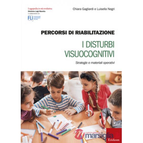 Percorsi di riabilitazione. I disturbi visuocognitivi. Strategie e materiali ope