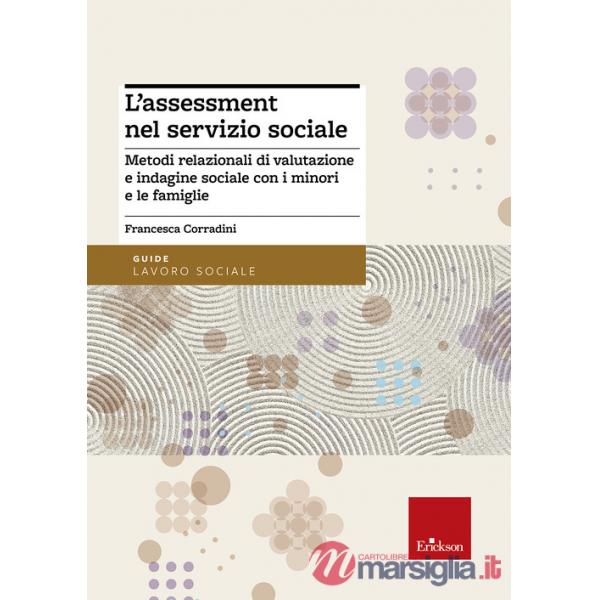 Assessment nel servizio sociale. Metodi relazionali di valutazione e indagine so
