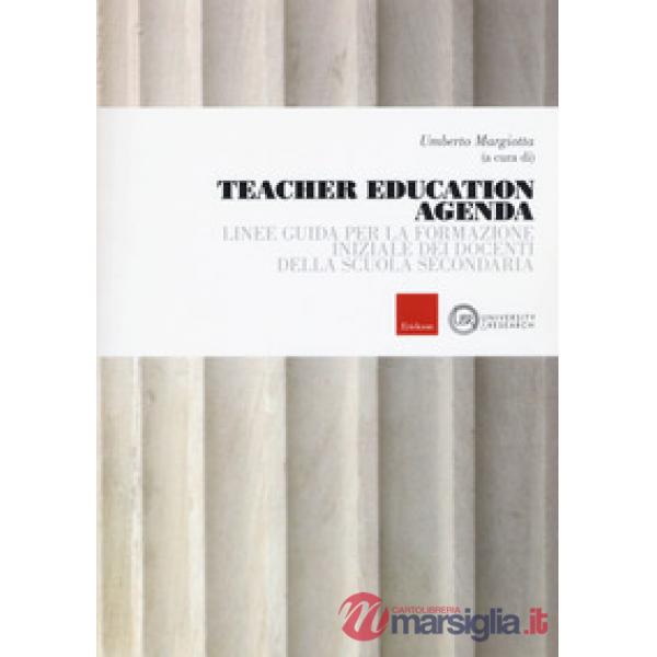 Teacher education agenda. Linee guida per la formazione iniziale dei docenti della scuola secondaria