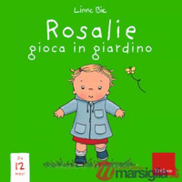 Rosalie gioca in giardino. Ediz. a colori