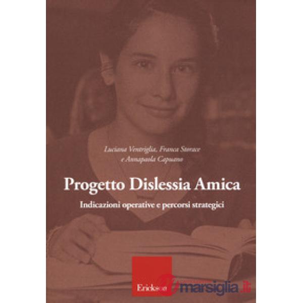 Progetto dislessia amica. Indicazioni operative e percorsi sstrategici