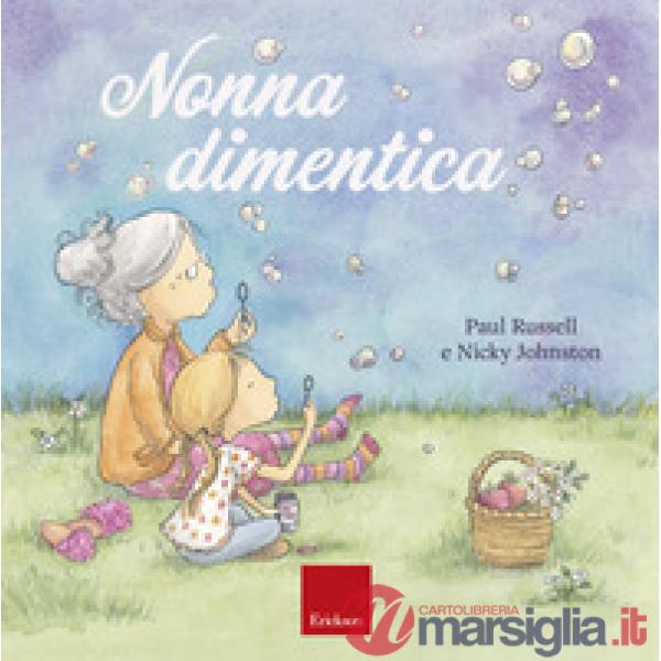 Nonna dimentica. Ediz. a colori