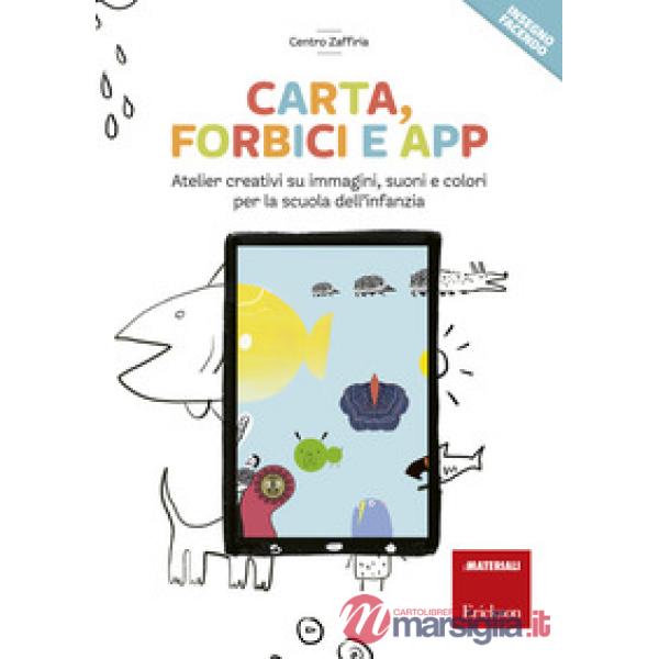 Carta, forbici e app. Atelier creativi su immagini, suoni e colori per la scuola