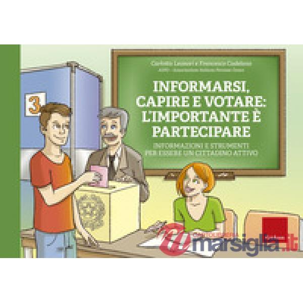 Informarsi, capire e votare: l'importante è partecipare. Informazioni e strumenti per essere un cittadino attivo. Ediz. a spiral