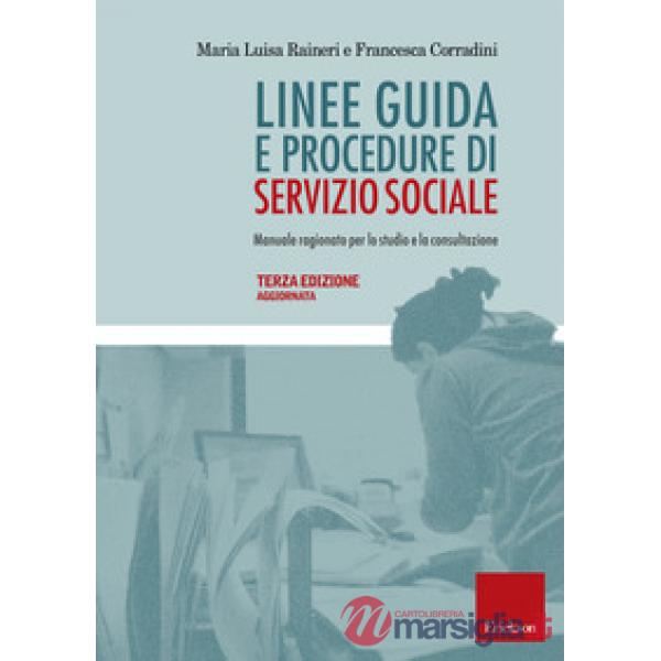 Linee guida e procedure di servizio sociale. Manuale ragionato per lo studio e la consultazione