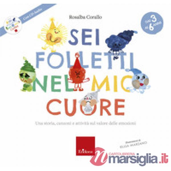 Sei folletti nel mio cuore. Una storia, canzoni e attività sul valore delle emozioni. Ediz. a colori. Con CD-Audio