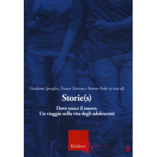 Storie(s). Dove nasce il nuovo. Un viaggio nella vita degli adolescenti