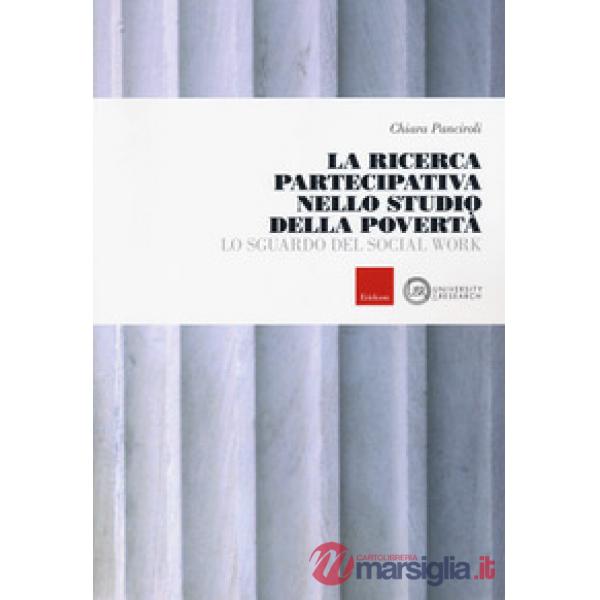 Ricerca partecipativa nello studio della povertà. Lo sguardo del Social Work (La