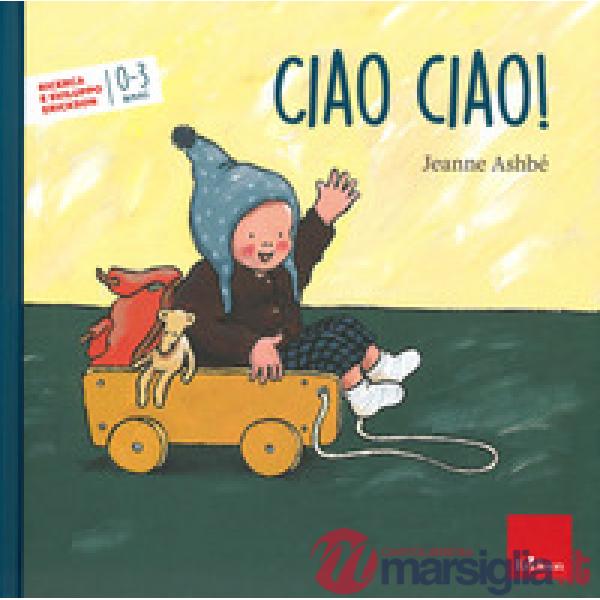 Ciao, ciao! Ediz. a colori