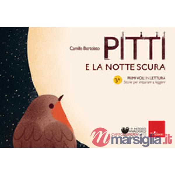 Pitti e la notte scura. Primi voli in lettura. Storie per imparare a leggere