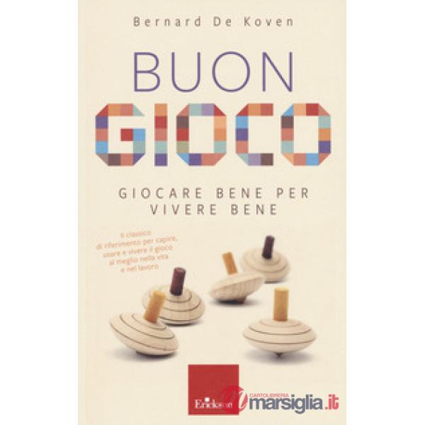 Buon gioco. Giocare bene per vivere bene
