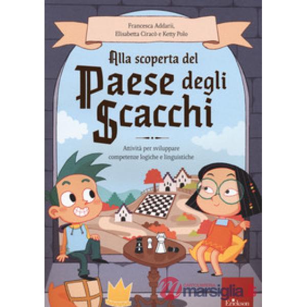 Alla scoperta del paese degli scacchi. Attività per sviluppare competenze logich