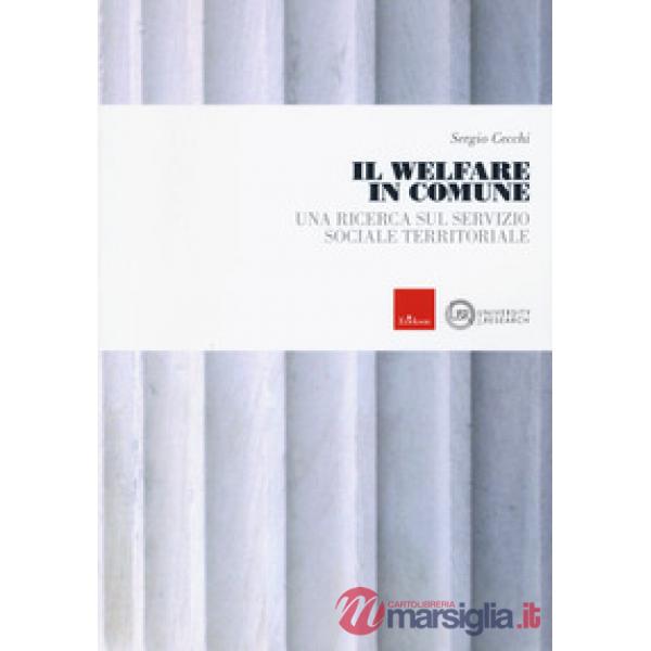 Welfare in comune. Una ricerca sul servizio sociale territoriale (Il)