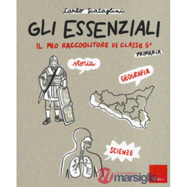 GLI ESSENZIALI IL MIO RACCOGLITORE DI CLASSE 5 STORIA GEOGRAFIA SCIENZ