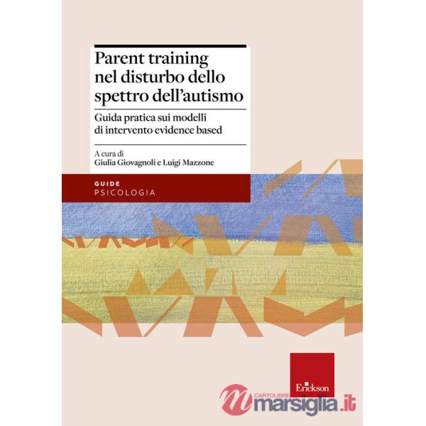 Parent training nel disturbo dello spettro dell'autismo. Guida pratica sui modelli di intervento evidence based