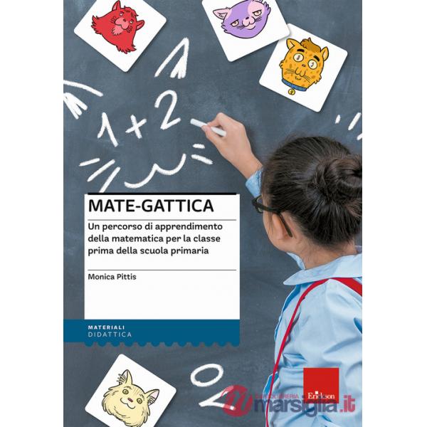 Mate-gattica. Un percorso di apprendimento della matematica per la classe prima della scuola primaria