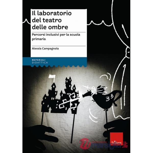 Laboratorio del teatro delle ombre. Percorsi inclusivi per la scuola primaria (Il)