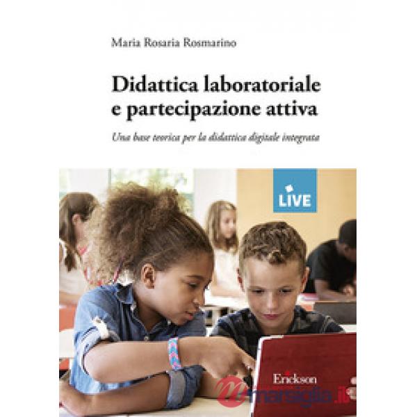 Didattica laboratoriale e partecipazione attiva. Una base teorica per la didattica digitale integrata