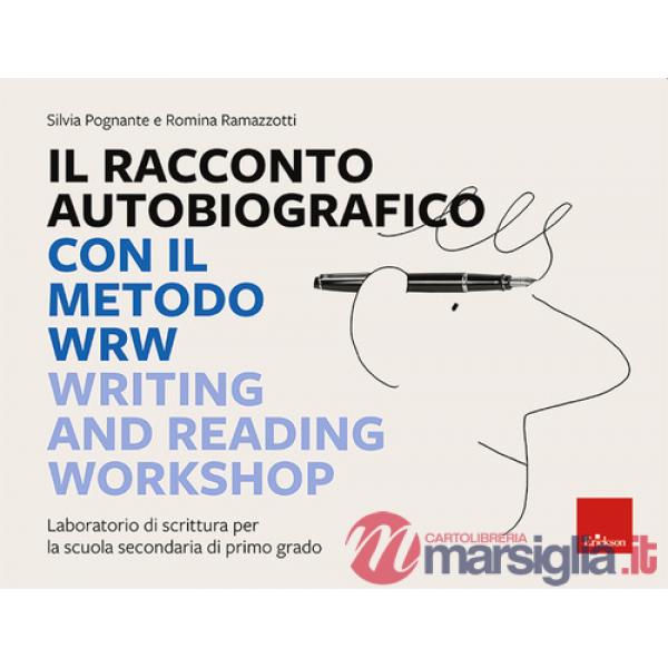 Racconto autobiografico con il metodo WRW Writing and Reading Workshop. Laboratorio di scrittura per la scuola secondaria di pri