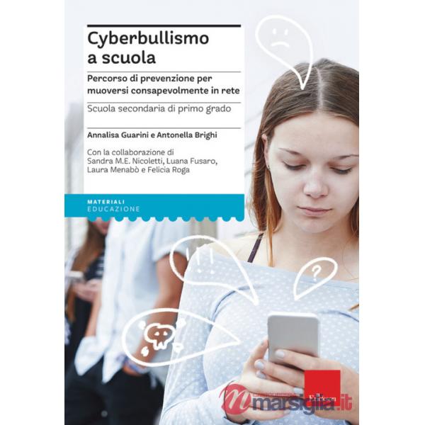 Cyberbullismo a scuola. Percorso di prevenzione per muoversi consapevolmente in rete. Scuola secondaria di primo grado