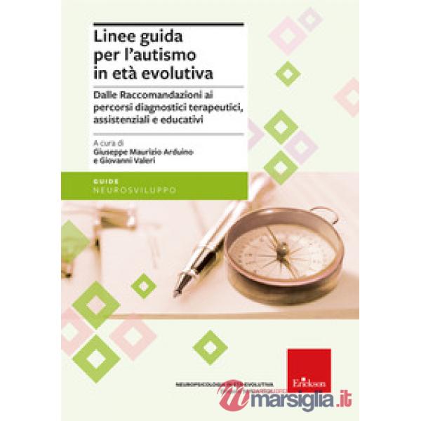 Linee guida per l'autismo in età evolutiva. Dalle raccomandazioni ai percorsi diagnostici terapeutici, assistenziali e educativi
