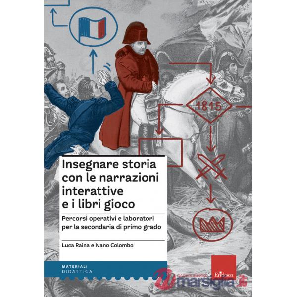 Insegnare storia con narrazioni interattive e libri gioco. Percorsi operativi e laboratori per la scuola secondaria di primo gra