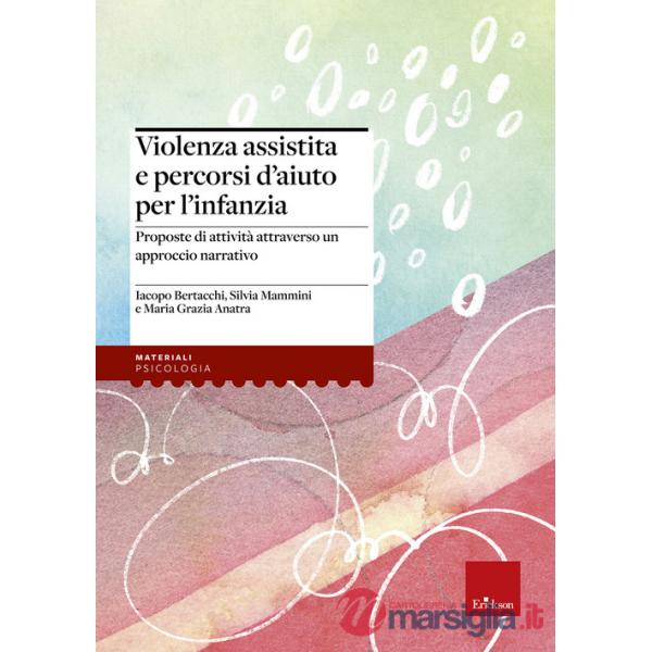 Violenza assistita e percorsi d'aiuto per l'infanzia. Proposte di attività attraverso un approccio narrativo