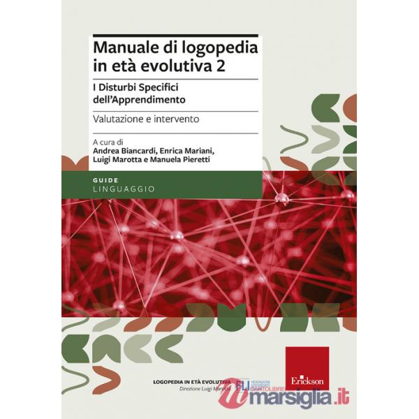 Manuale di logopedia in età evolutiva. Vol. 2: I disturbi specifici di apprendimento. Valutazione e intervento