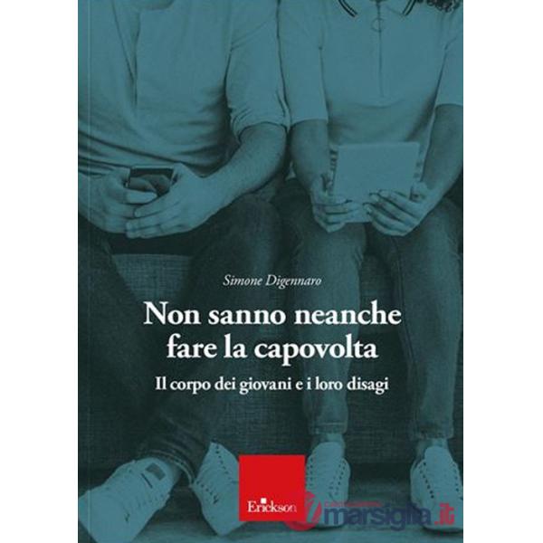 Non sanno neanche fare la capovolta. Il corpo dei giovani e i loro disagi