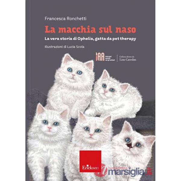 Macchia sul naso. La vera storia di Ophelia, gatta da pet therapy (La)