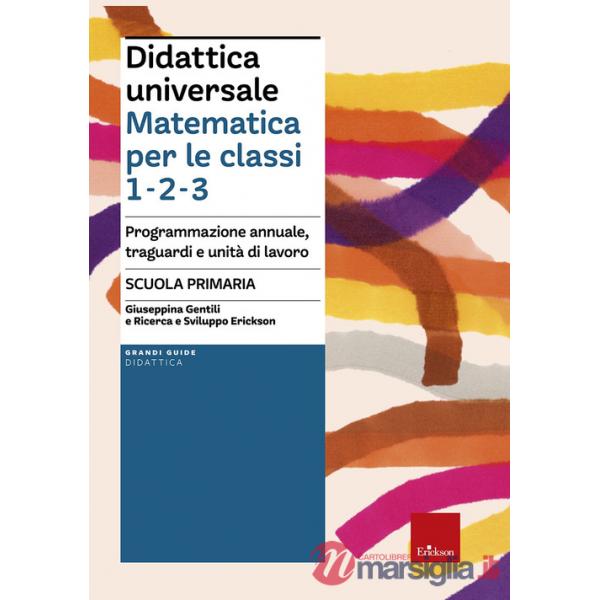 Didattica universale. Matematica per le classi 1-2-3. Programmazione annuale, traguardi e unità di lavoro. Scuola primaria