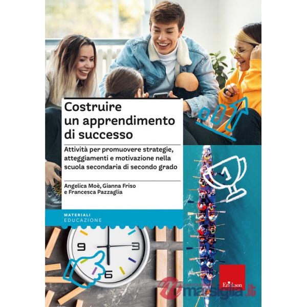 Costruire un apprendimento di successo. Attività per promuovere strategie, atteggiamenti e motivazione nella scuola secondaria d