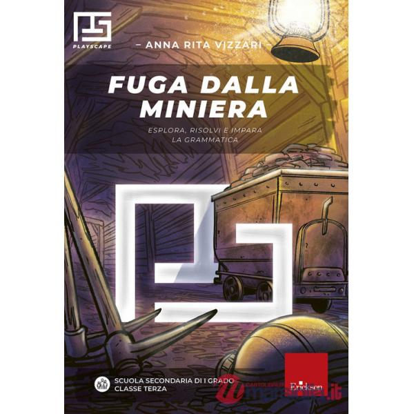Fuga dalla miniera. Esplora, risolvi e impara la matematica. Playscape. Per la classe 3ª della scuola secondaria di primo grado