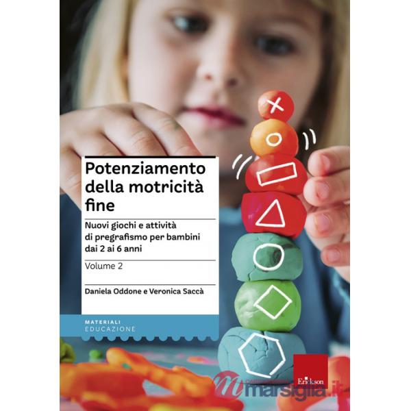 Potenziamento della motricità fine. Nuovi giochi e attività di pregrafismo per bambini dai 2 ai 6 anni. Vol. 2