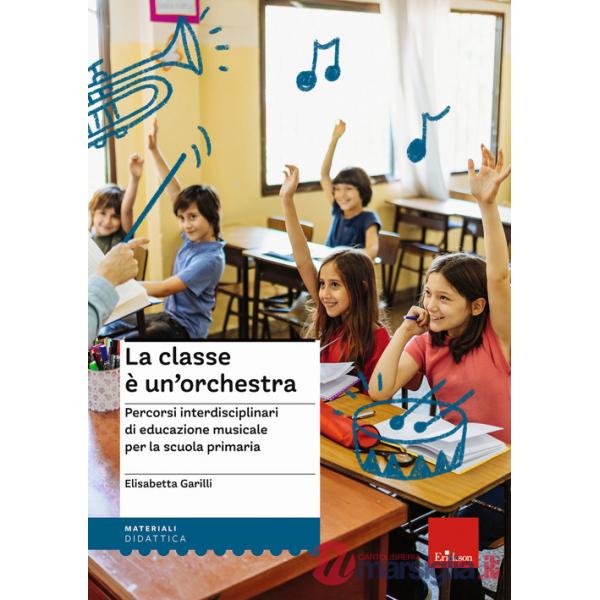 Classe è un'orchestra. Percorsi interdisciplinari di educazione musicale per la scuola primaria. Con QR Code (La)