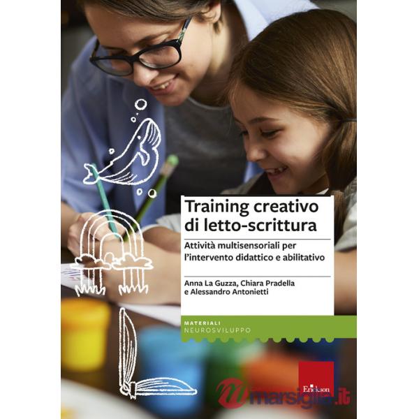 Training creativo di letto-scrittura. Attività multisensoriali per l'intervento didattico e abilitativo