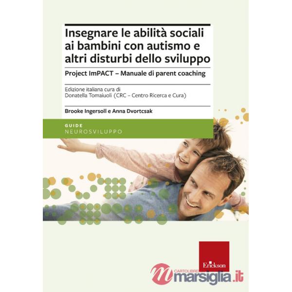 Insegnare le abilità sociali ai bambini con autismo e altri disturbi dello sviluppo. Project imPACT. Manuale di parent coaching