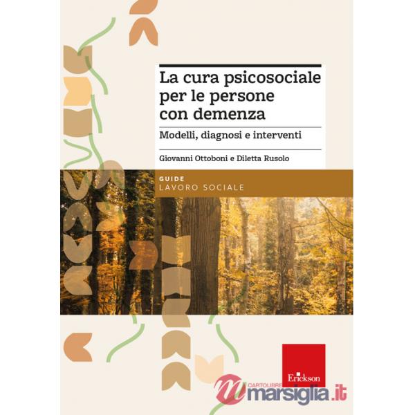 Cura psicosociale per le persone con demenza. Modelli, diagnosi e interventi (La)