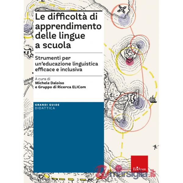 Difficoltà di apprendimento delle lingue a scuola. Strumenti per un'educazione linguistica efficace e inclusiva (Le)