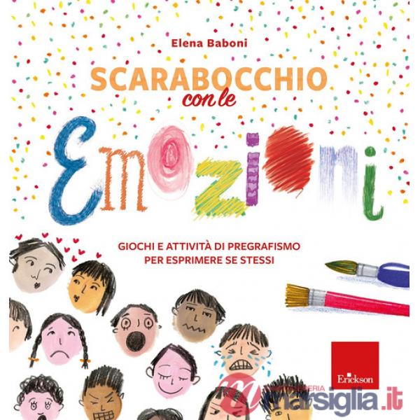 Scarabocchio con le emozioni. Giochi e attività di pregrafismo per esprimere sé stessi