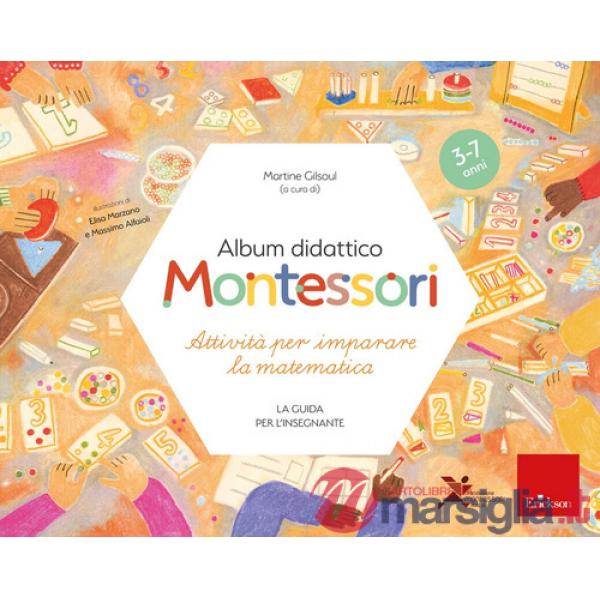 Album didattico Montessori. Attività per imparare la matematica (3-7 anni). La guida per l'insegnante